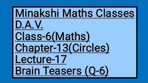 DAV Class-6 Chapter-13(Circles) Lecture-17 Brain Teasers Q-6