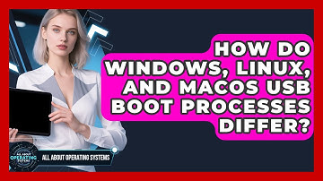 How Do Windows, Linux, And macOS USB Boot Processes Differ? - All About Operating Systems