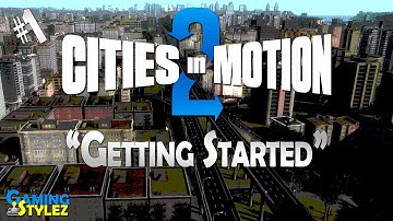 Cities in Motion 2 - 01 - "Getting Started"