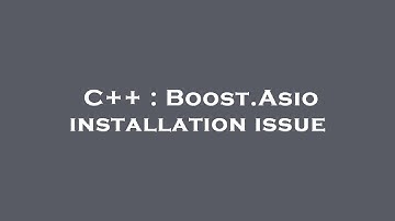 C++ : Boost.Asio installation issue