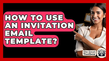 How To Use An Invitation Email Template? - TheEmailToolbox.com