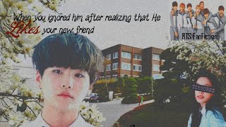 When You ignored him after realizing that He likes your new friend [BTS FF] [Min Yoongi ONESHOT]