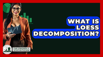 What Is LOESS Decomposition? - The Friendly Statistician