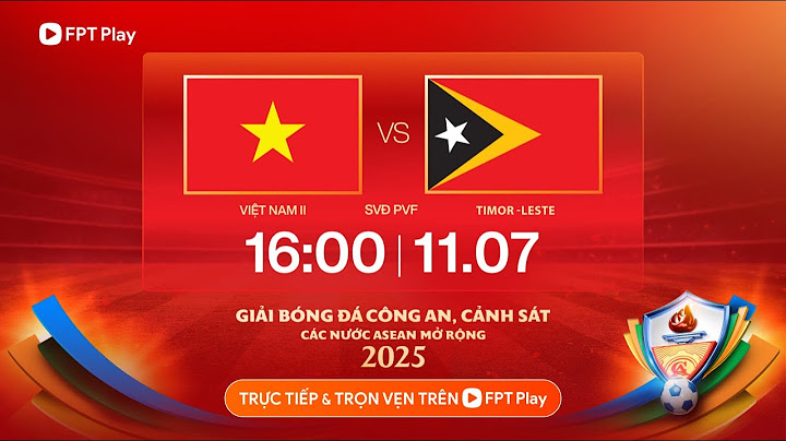 🔴Trực tiếp: Việt Nam 2 - Timor-Leste | Giải bóng đá Công an - Cảnh sát các nước Asean mở rộng 2025