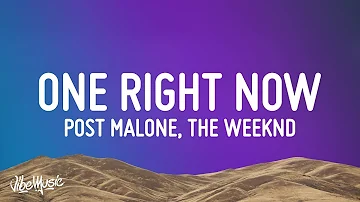 Post Malone, The Weeknd - One Right Now (Lyrics)