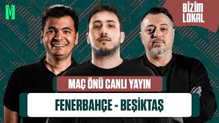 FENERBAHÇE - BEŞİKTAŞ MAÇ ÖNÜ | ERDAL VAHİD, ALPER ÖCAL, MERT DEMİRCİOĞLU | BİZİM LOKAL