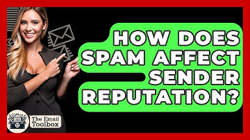 How Does Spam Affect Sender Reputation? - TheEmailToolbox.com