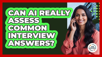 Can AI Really Assess Common Interview Answers? - Job Success Network