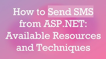 How to Send SMS from ASP.NET: Available Resources and Techniques