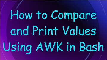 How to Compare and Print Values Using AWK in Bash