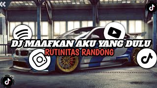 DJ MAAFKAN AKU YANG DULU X RUTINITAS RANDONG ( SLOWED & REVERB ) || SOUND VIRAL TIKTOK TERBARU