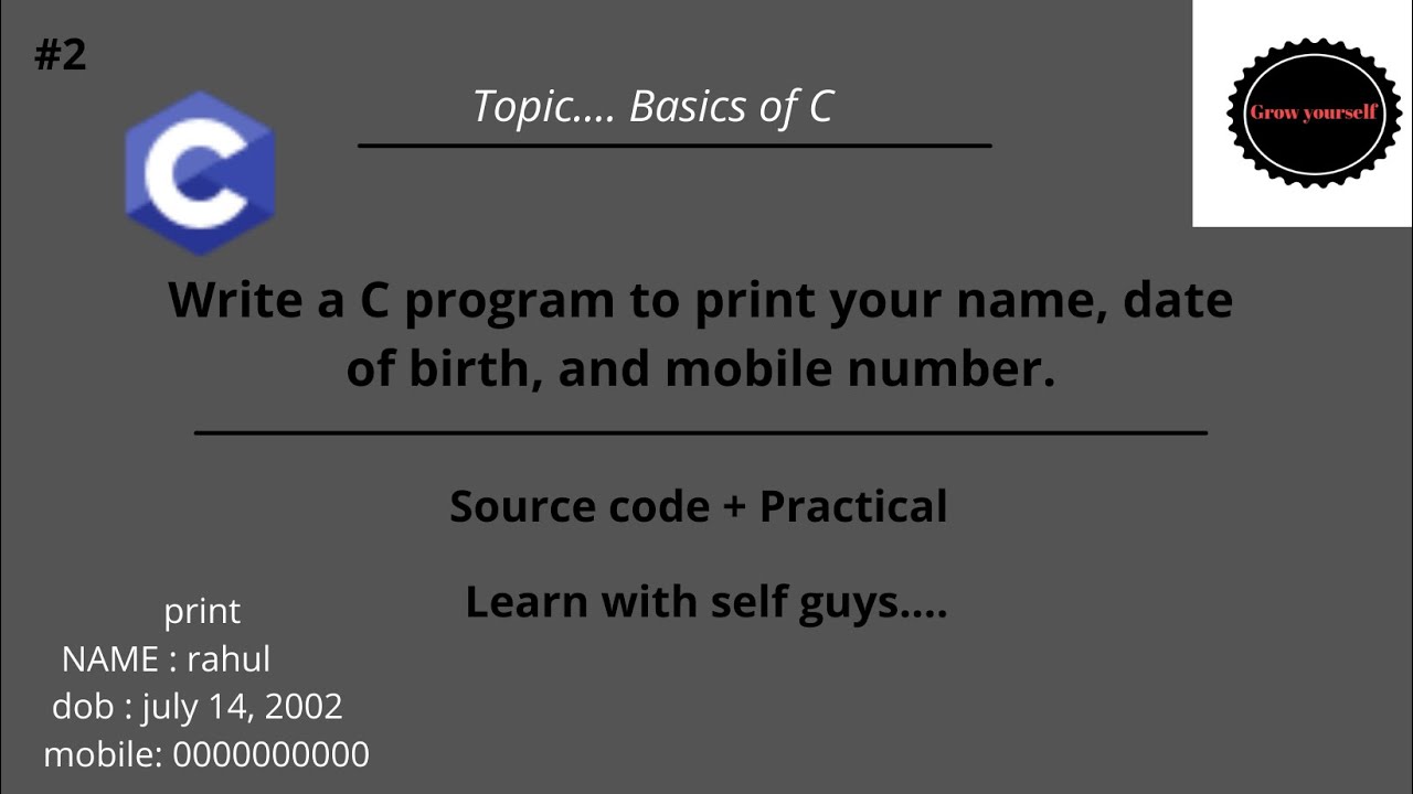 Write a C program to print your name, date of birth, and mobile number.  full Explain in easy way..