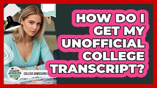 Celebrity How Do I Get My Unofficial College Transcript? - College Admissions Insider Profile