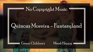 Quincas Moreira - Fantasyland No Copyright Music