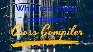What is a cross compiler?| Interview Question | Linux Device Driver|Embedded System| #0006