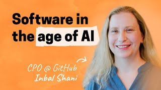 The future of AI in software development | Inbal Shani (CPO of GitHub)