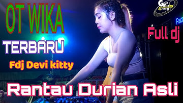 15 Agustus 2022 || OT WIKA TERBARU FULL DJ RANTAU DURIAN ASLI || FDJ KOREA DEVI KITTY ||