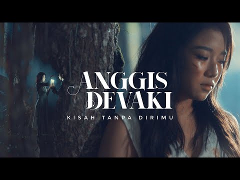 ANGGIS DEVAKI - KISAH TANPA DIRIMU (OFFICIAL MUSIC VIDEO)