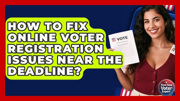 How To Fix Online Voter Registration Issues Near The Deadline? - First Time Voter Expert