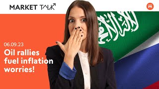 Oil rallies fuel inflation worries! | MarketTalk: What’s up today | Swissquote
