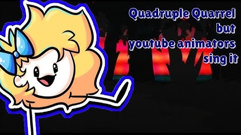 FNF Quadruple Quarrel but Youtube animators sing it
