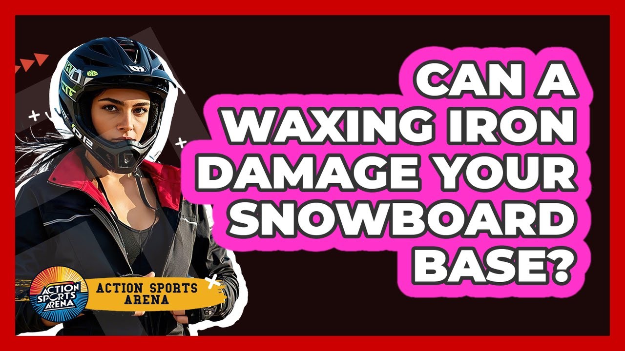 Can A Waxing Iron Damage Your Snowboard Base? - Action Sports Arena