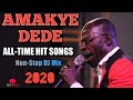 AMAKYE DEDE (Iron Boy) Serious Best All-Time Hit Songs Mix (2020) - MixTrees