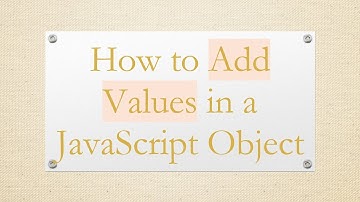 How to Add Values in a JavaScript Object