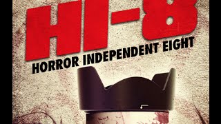 Watch Hi-8 (Horror Independent 8) Trailer