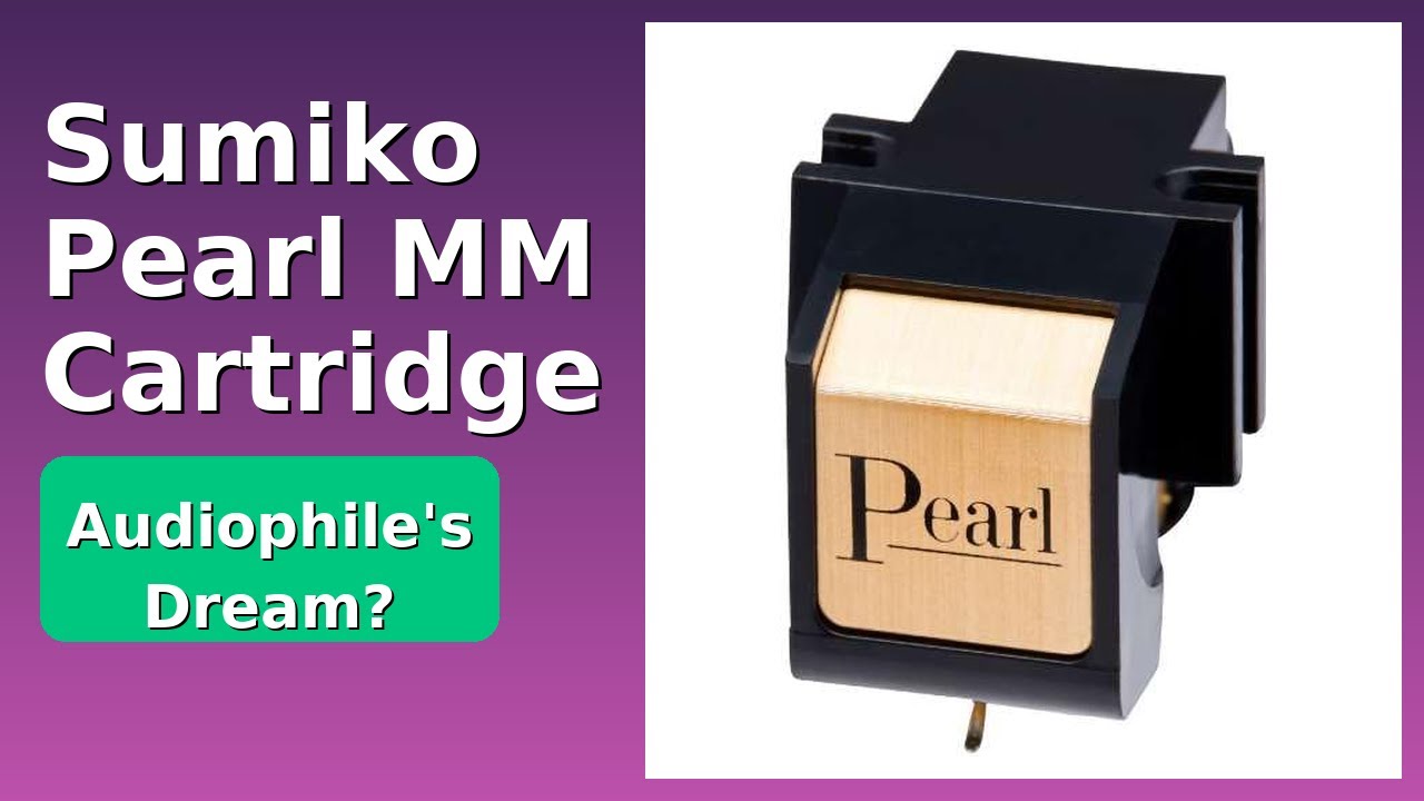REVIEW (2025): Sumiko Pearl MM Cartridge. Features.