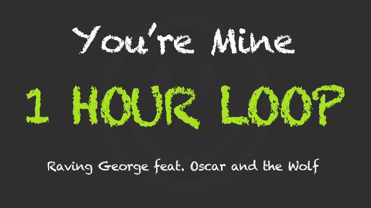 Broken topic. Breaking me topic. You're mine Raving George feat. Oscar the Wolf. Raving George ft. Oscar & Wolf - you are mine. You're mine Raving George feat. Oscar and the Wolf перевод.