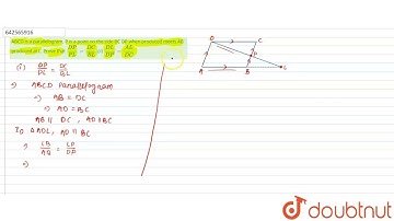 ABCD is a parallelogram. P is a point on the side BC DP when produced\r\nmeets AB produced at L....