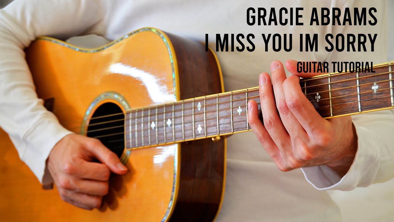Gracie Abrams – I Miss You Im Sorry EASY Guitar Tutorial With Chords / Lyrics