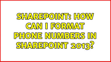 Sharepoint: How can I format phone numbers in SharePoint 2013? (2 Solutions!!)