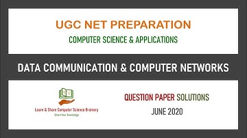 June 2020 - Unit 9 - Data Communication and Computer Networks - UGC NET Computer Science  Solutions