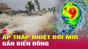 Cập nhật áp thấp nhiệt đới áp sát Biển Đông mạnh lên thành bão, các tỉnh sau khẩn ứng phó | Tin24h
