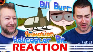 Bill Burr REACTION - Animation - Helicopter Bit