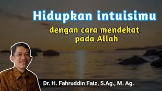 Menghidupkan intuisi dengan dekat pada Allah | Dr. Fahruddin Faiz, M. Ag | Ngaji Filsafat