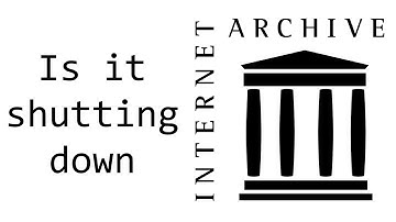 Is the Internet Archive shutting down