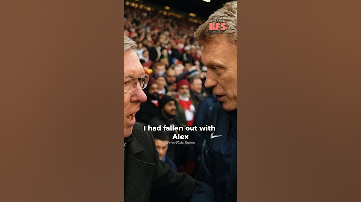 David Moyes On Falling Out With Sir Alex Ferguson