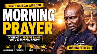 MORNING PRAYER TO START YOUR DAY WITH GOD | Receive Favor Today - Apostle Joshua Selman
