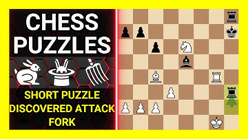 Chess Puzzles to Practice. Themes: Short puzzle, Discovered attack, Fork. Learn Chess