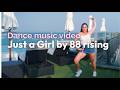 My music video to “Just a Girl” by 88rising &amp; PIAO as a dancer x beginner filmmaker