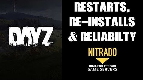Maintaining Reliability In Nitrado DAYZ Private Xbox PS4 Servers - Regular Restarts & Re-Installs