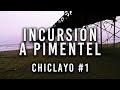 INCURSIÓN A PIMENTEL - CHICLAYO #1 | VIAJANDO SIN PALTA - ❌🥑1k