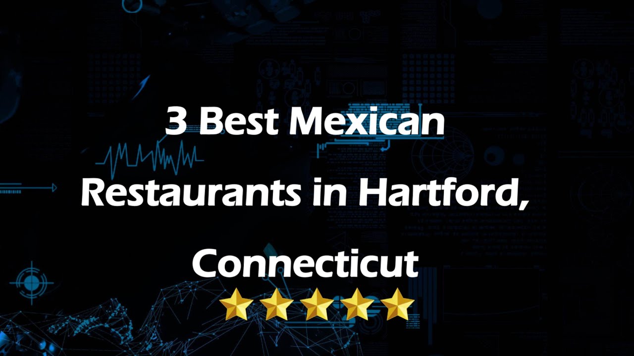 3 Best Mexican Restaurants in Hartford, Connecticut | Tex-Mex Restaurants