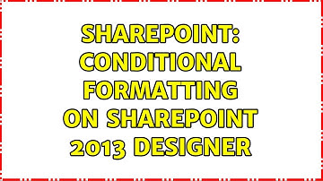Sharepoint: Conditional Formatting on SharePoint 2013 Designer (2 Solutions!!)