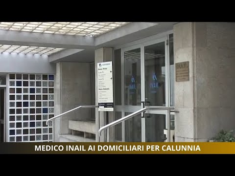 Medico INAIL ai domiciliari per calunnia