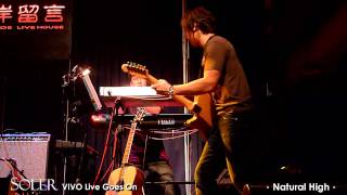 SOLER @ VIVO Live Goes On (17) Natural High 2011.04.22