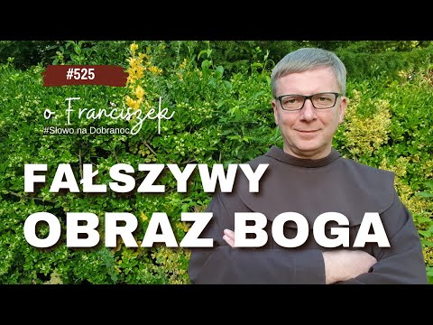 Fałszywy obraz Boga. Franciszek Chodkowski. Słowo na Dobranoc |525|